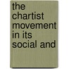 The Chartist Movement In Its Social And by Frank F. Rosenblatt