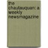 The Chautauquan: A Weekly Newsmagazine
