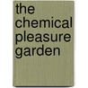 The Chemical Pleasure Garden by Unknown