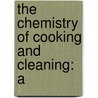 The Chemistry Of Cooking And Cleaning: A door Sophronia Maria Elliott
