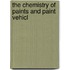 The Chemistry Of Paints And Paint Vehicl