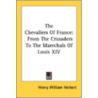 The Chevaliers Of France: From The Crusa by Unknown