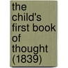The Child's First Book Of Thought (1839) by S.G. Simpkins