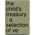 The Child's Treasury : A Selection Of Ve