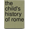 The Child's History Of Rome door Onbekend