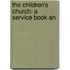 The Children's Church: A Service Book An