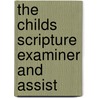 The Childs Scripture Examiner And Assist by J.G. Fuller