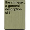 The Chinese : A General Description Of T by Sir John Francis Davis