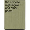 The Chinese Nightingale : And Other Poem by Nicholas Vachel Lindsay