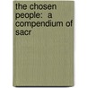 The Chosen People:  A Compendium Of Sacr door Onbekend