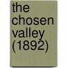 The Chosen Valley (1892) by Unknown