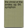 The Christ Of The Andes: Op. 64. Symphon by Henry Clough-Leighter