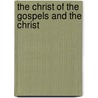 The Christ Of The Gospels And The Christ by Unknown