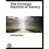 The Christian Doctrine Of Slavery by Unknown
