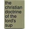 The Christian Doctrine Of The Lord's Sup by Robert M. Adamson