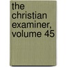 The Christian Examiner, Volume 45 door Onbekend