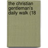 The Christian Gentleman's Daily Walk (18 door Onbekend