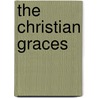 The Christian Graces door Joseph P. Thompson