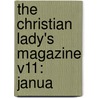 The Christian Lady's Magazine V11: Janua door Onbekend