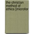 The Christian Method Of Ethics [Microfor