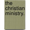 The Christian Ministry. by Joseph Barber Lightfoot