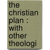 The Christian Plan : With Other Theologi by Walter Hodges