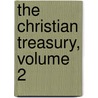 The Christian Treasury, Volume 2 door Onbekend