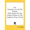 The Christian Use Of The Psalms: With Es by Unknown