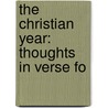 The Christian Year: Thoughts In Verse Fo door John Keble