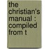 The Christian's Manual : Compiled From T