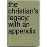 The Christian's Legacy: With An Appendix door William Jackson