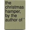 The Christmas Hamper, By The Author Of ' by M.J.H. Hollings