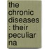 The Chronic Diseases : Their Peculiar Na