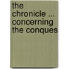 The Chronicle ... Concerning The Conques door Geoffrey de Villehardouin