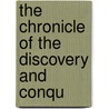The Chronicle Of The Discovery And Conqu door Onbekend