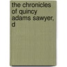 The Chronicles Of Quincy Adams Sawyer, D door Onbekend