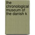 The Chronological Museum Of The Danish K