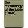 The Chronology Of The Bible (1868) door Onbekend