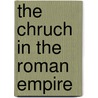 The Chruch In The Roman Empire by William Mitche Ramsay
