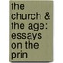 The Church & The Age: Essays On The Prin