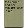 The Church And Her Ministrations: In A S door Onbekend