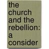 The Church And The Rebellion: A Consider door Robert Livingston Stanton