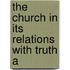 The Church In Its Relations With Truth A