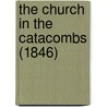The Church In The Catacombs (1846) by Unknown