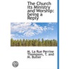The Church Its Ministry And Worship: Bei by Unknown