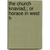 The Church Knaviad,; Or Horace In West H door Onbekend