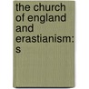 The Church Of England And Erastianism: S by Unknown