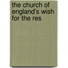 The Church Of England's Wish For The Res by See Notes Multiple Contributors