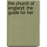 The Church Of England: The Guide For Her by John Richard Vernon