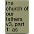 The Church Of Our Fathers V3, Part 1: As